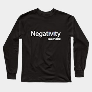 Negativity is a choice - be mindful Long Sleeve T-Shirt